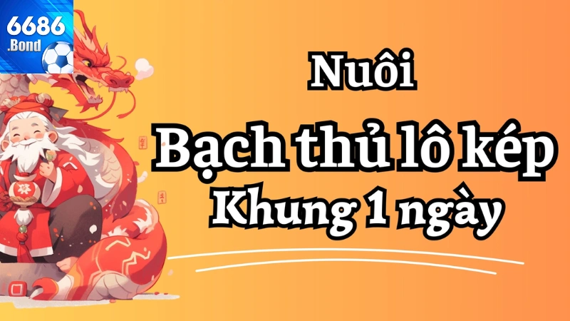 Bật mí kinh nghiệm chơi bạch thủ lô kép khung 1 ngày