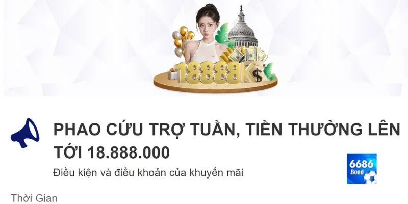 Khuyến mãi phao cứu trợ tuần, tiền thưởng lên tới 18.888.000